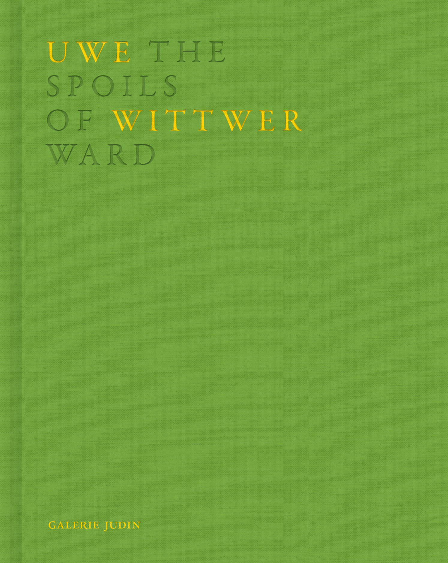 Uwe Wittwer The Spoils of Ward Galerie Judin