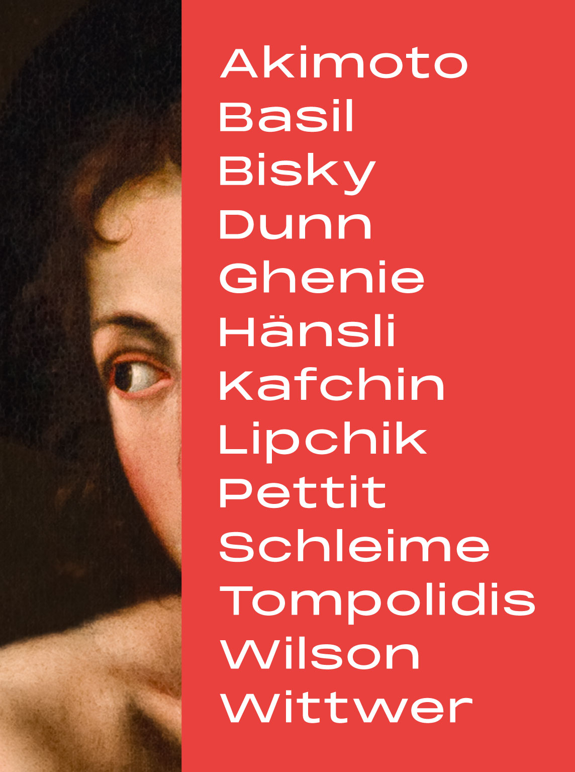 SIRANI – Thirteen Contemporary Painters and an Arresting Baroque Masterpiece: Ellen Akimoto, Alexander Basil, Norbert Bisky, Kyle Dunn, Adrian Ghenie, Christoph Hänsli, Hortensia Mi Kafchin, Brandon Lipchik, Lydia Pettit, Cornelia Schleime, Kiriakos Tompolidis, Hugo Wilson, Uwe Wittwer Galerie Judin